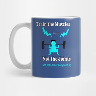 Train the Muscles, Not the Joints Mug